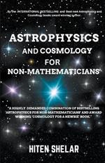 Astrophysics and Cosmology For Non-mathematicians