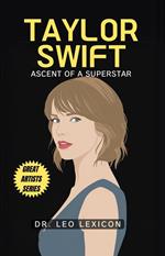 Taylor Swift: Ascent of a Superstar