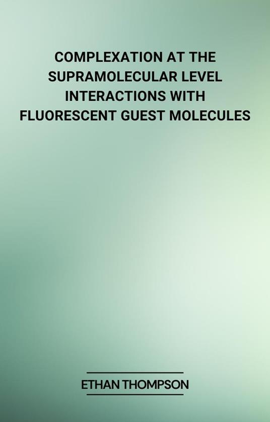 Complexation at the Supramolecular Level: Interactions with Fluorescent Guest Molecules