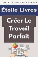 Créer Le Travail Parfait