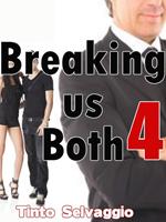 Breaking Us Both 4