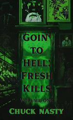 Goin’ to Hell: Fresh Kills Volume One