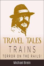 Travel Tales: Trains — Terror on the Rails!