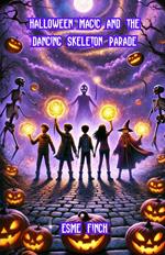 Halloween Magic and the Dancing Skeleton Parade