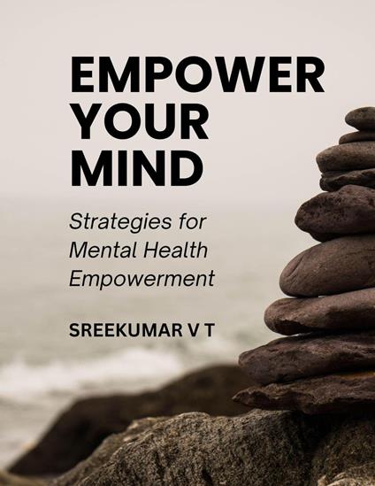 Empower Your Mind: Strategies for Mental Health Empowerment