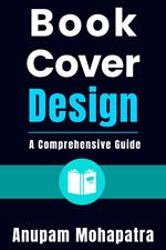 Book Cover Design: A Comprehensive Guide