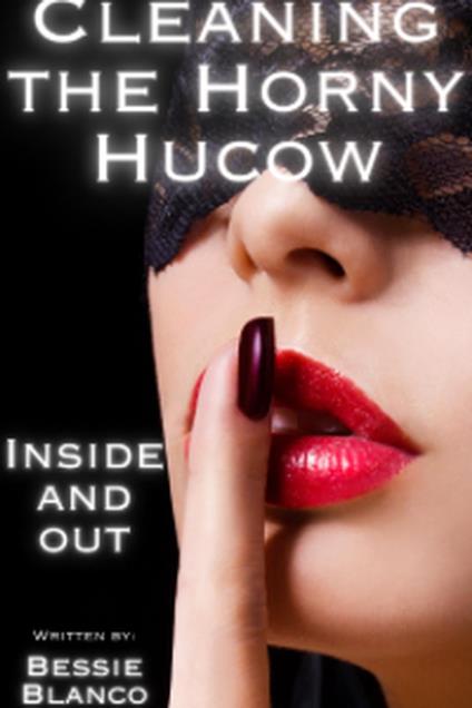 Cleaning the Horny Hucow—Inside and Out