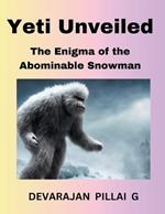 Yeti Unveiled: The Enigma of the Abominable Snowman