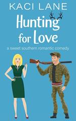 Hunting for Love: A Sweet Southern Romantic Comedy