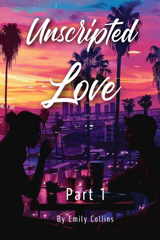 Unscripted Love - Part 1