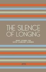 The Silence of Longing: Short Stories for Dutch Language Learners