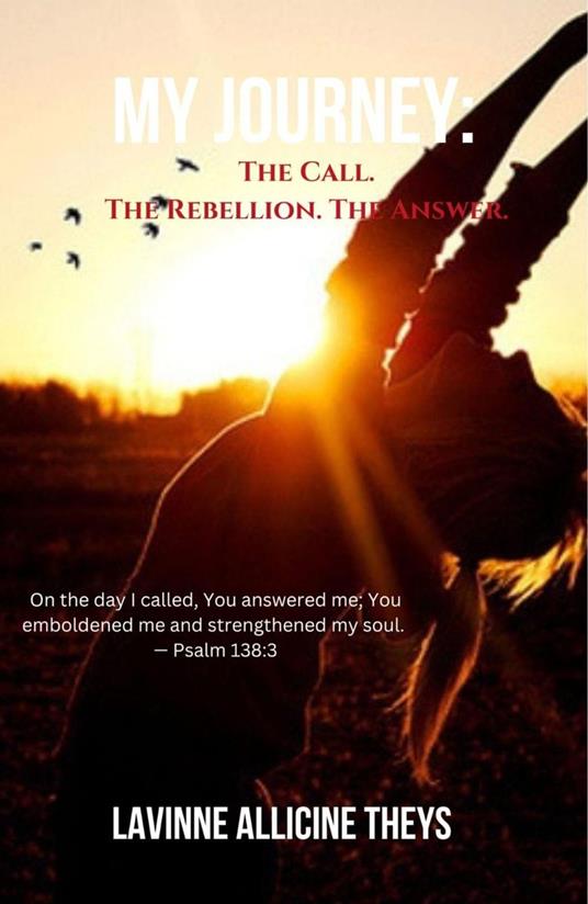 My Journey: The Call. The Rebellion. The Answer