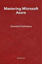 Mastering Microsoft Azure: Essential Techniques