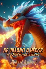 De Villano a Héroe: La Historia de Furia, el Dragón