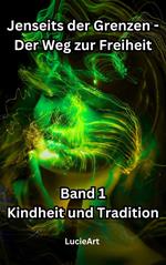 Jenseits der Grenzen, Band 1: Kindheit und Tradition