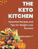 The Keto Kitchen: Essential Recipes and Tips for Weight Loss Success