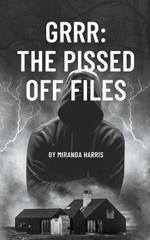 Grrr: The Pissed Off Files