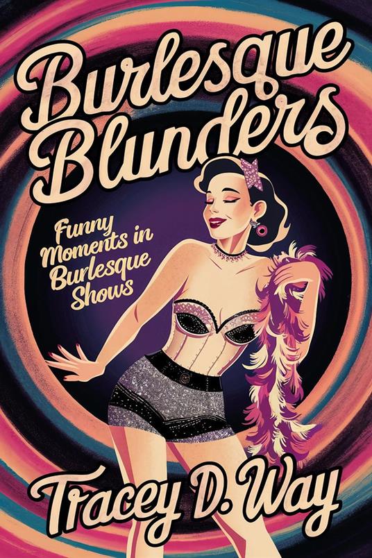 Burlesque Blunders: Funny Moments in Burlesque Shows