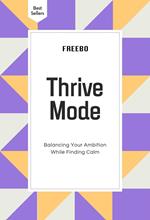 Thrive Mode: Balancing Your Ambition While Finding Calm