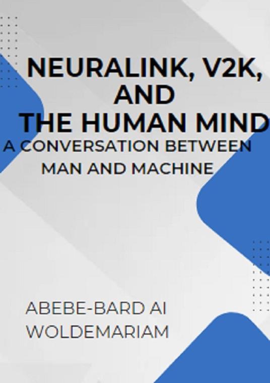 Neuralink, V2K, and the Human Mind: A Conversation Between Man and Machine