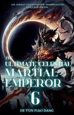 The Ultimate Celestial Martial Emperor: An Isekai Cultivation Progression Fantasy Novel