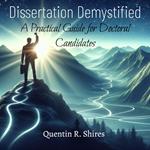 Dissertation Demystified: A Practical Guide for Doctoral Candidates