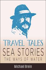 Travel Tales: Sea Stories — The Ways of Water