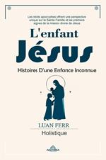 L'enfant Jésus - Histoires D'une Enfance Inconnue