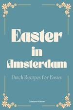 Easter in Amsterdam: Dutch Recipes for Easter