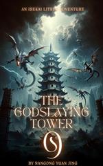 The Godslaying Tower: An Isekai LitRPG Adventure