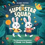 The Superstar Squad: The Amazing Adventures of Zoom and Zooma