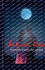 Ink and Roses: Romantic Poetry for Lovers