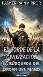 El Borde de la Civilización: La Búsqueda del Orden del Mago 5/14