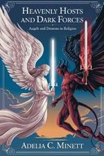 Heavenly Hosts and Dark Forces: Angels and Demons in Religion