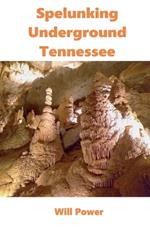 Spelunking: Underground Tennessee