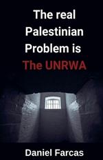 The real Palestinian Problem is The UNRWA