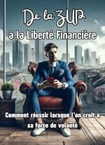 De la ZUP à la Liberté (Financière) : Comment réussir lorsque l’on croit à sa force de volonté