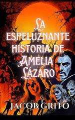 La espeluznante historia de Amelia Lázaro