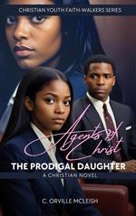 Agents of Christ: The Prodigal Daughter: A Christian Novel