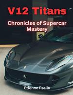 V12 Titans: Chronicles of Supercar Mastery