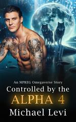 Controlled by the Alpha 4 - An MPREG Omegaverse Story