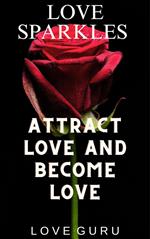 Love Sparkles: Attract Love and Become Love