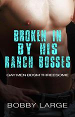 Broken in by His Ranch Bosses - Gay Men BDSM Threesome