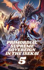 Primordial Supreme Sovereign in the Isekai