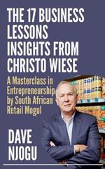 THE 17 BUSINESS LESSONS Insights from Christo Wiese