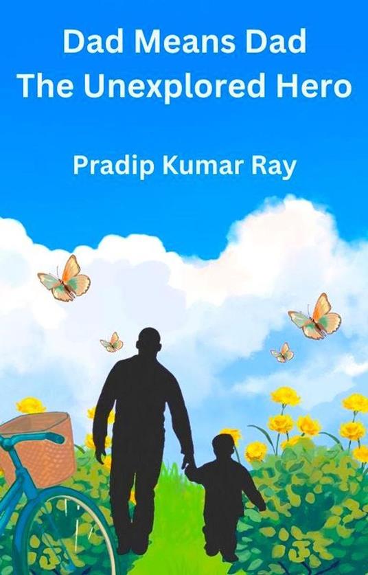 Dad Means Dad : The Unexplored Hero