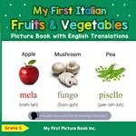 My First Italian Fruits & Vegetables Picture Book with English Translations