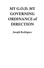 MY G.O.D. MY GOVERNING ORDINANCE of DIRECTION