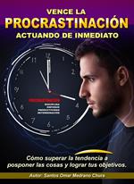 Vence la procrastinación actuando de inmediato