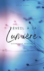 Éveil à la Lumière : Guide Pour Débutants